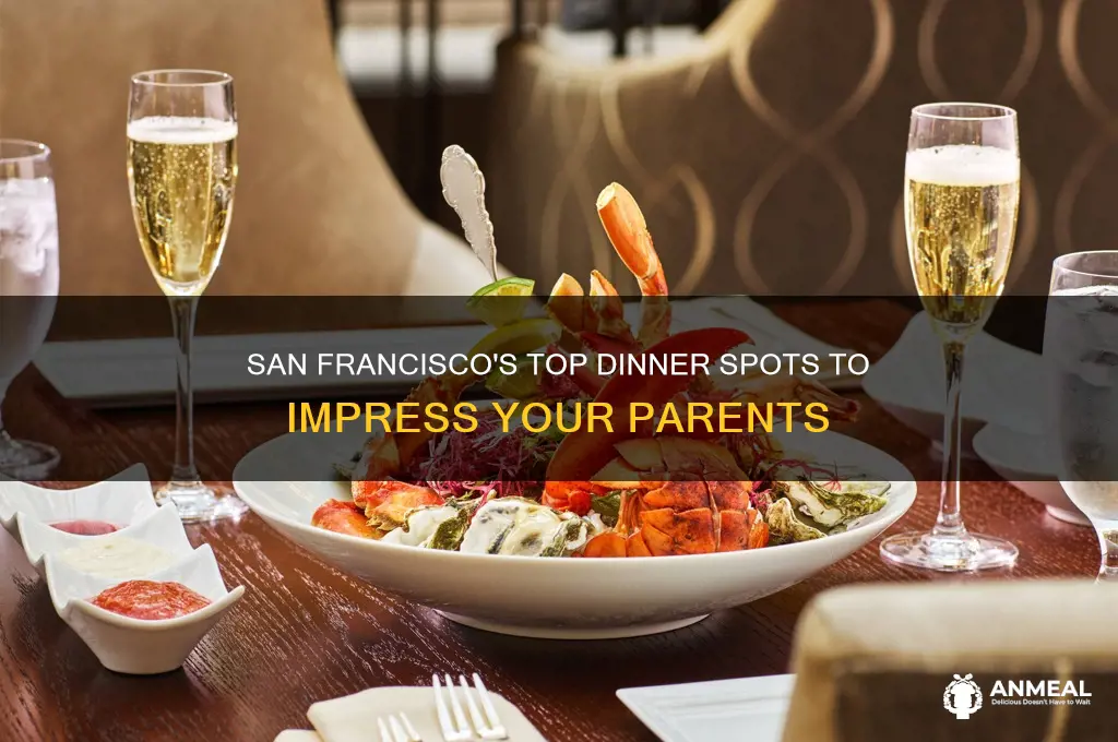 where to take your parents for dinner in san francisco