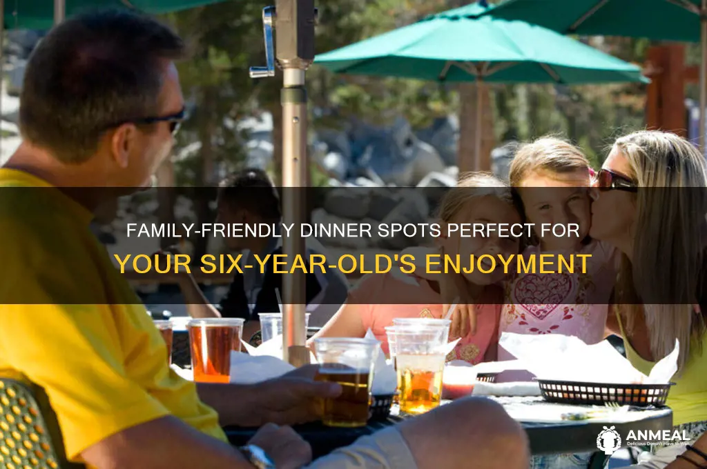 where to take your six-year-old for dinner