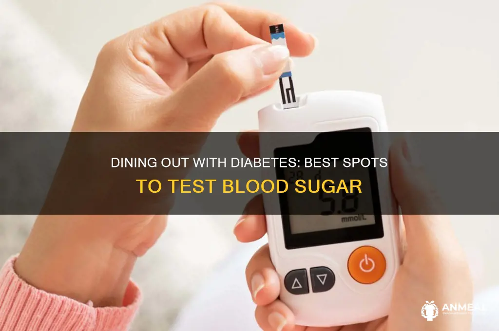 where to test blood sugar when going out to dinner