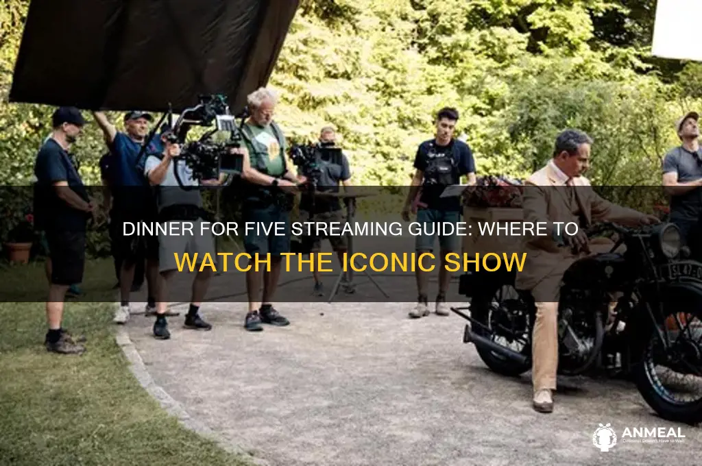 where to watch dinner for five
