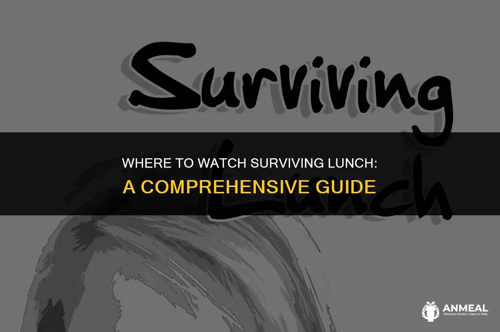 where to watch surviving lunch