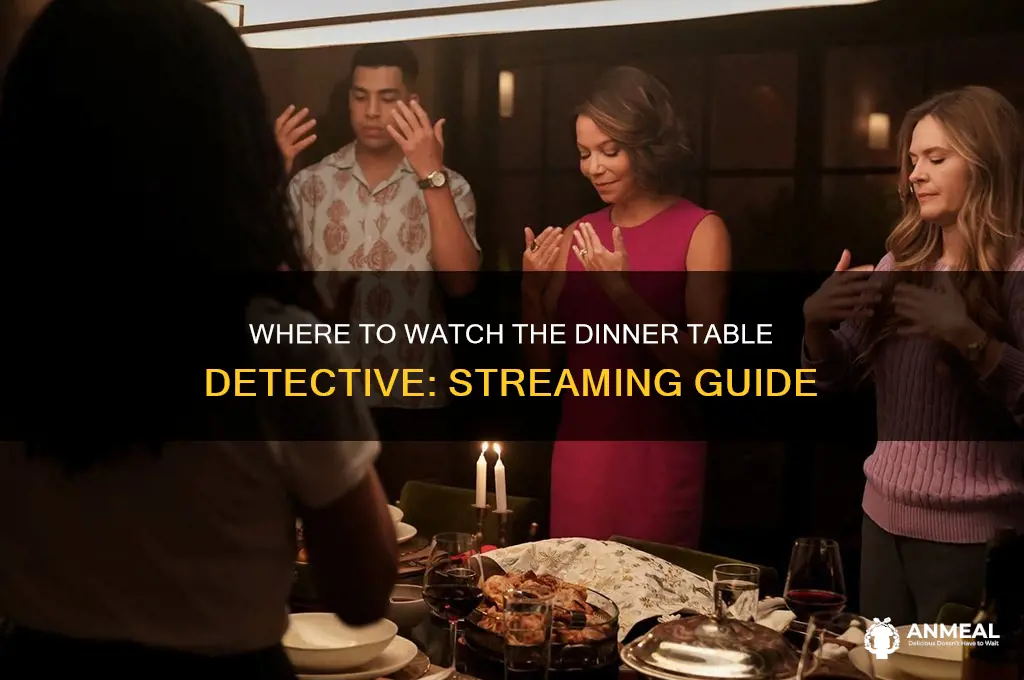 where to watch the dinner table detective