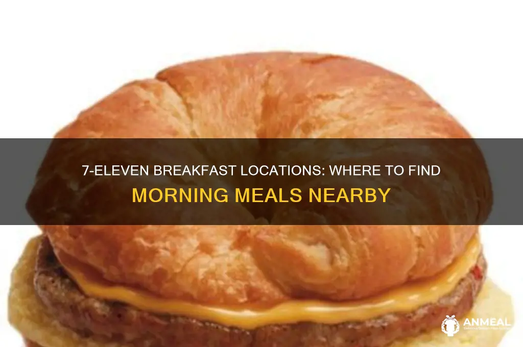 which 7 elevens have breakfast