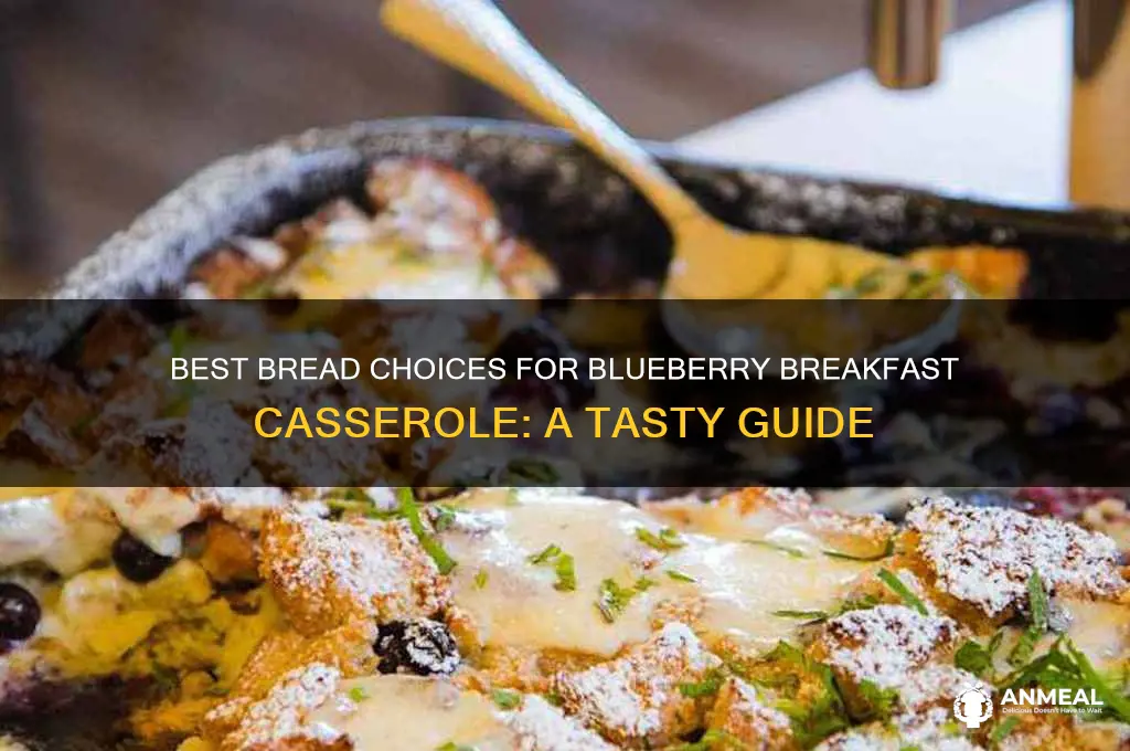 which bread to use in blueberry breakfast casserole