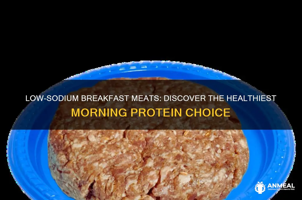 which breakfast meat has the least sodium