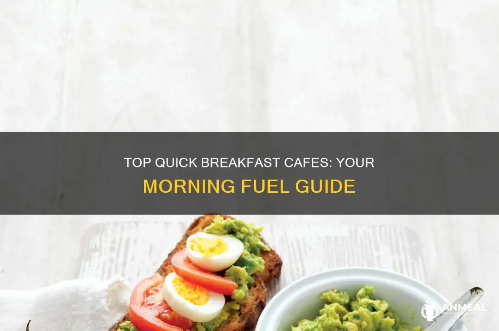 which cafe is best for a quick breakfast