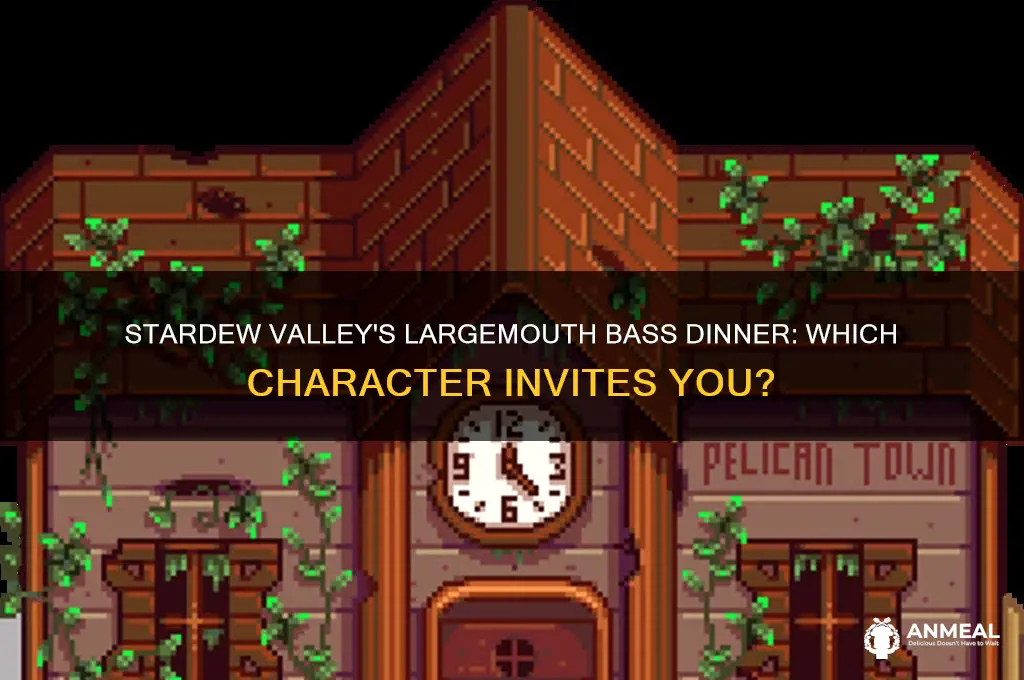 which character invites you for dinner with largemouth bass stardew