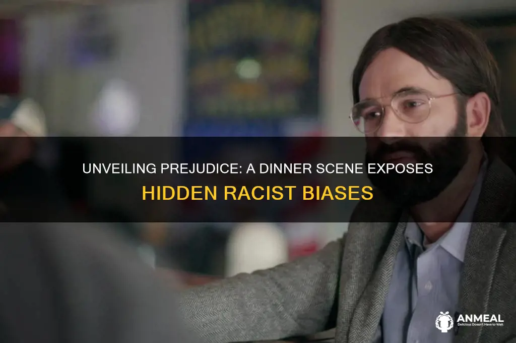 which character reveals a racist prejudiced side during dinner
