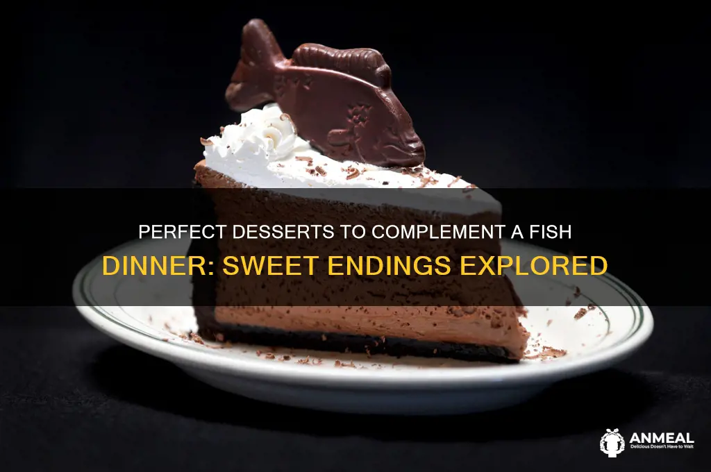 which deserts should follow a dinner with fish