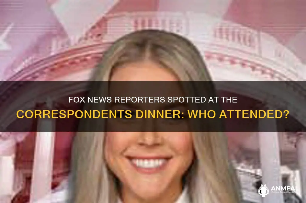 which fox news reporters attended the correspondents dinner