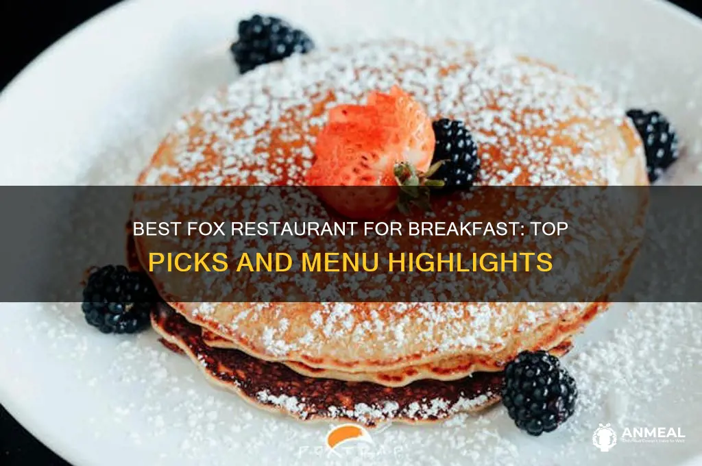 which fox restaurant for breakfast
