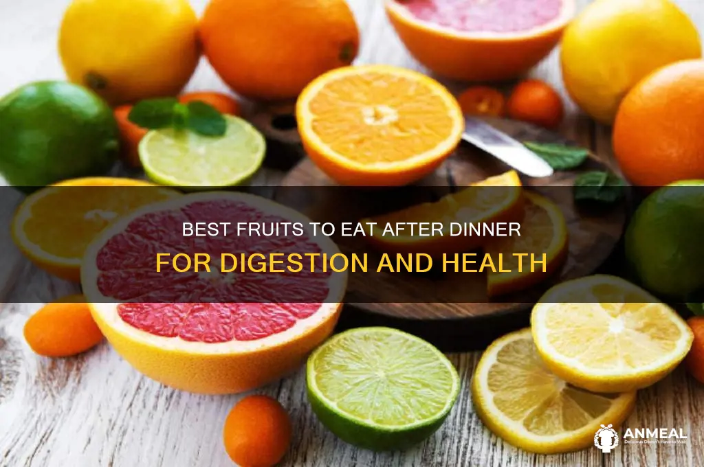 which fruit is best after dinner