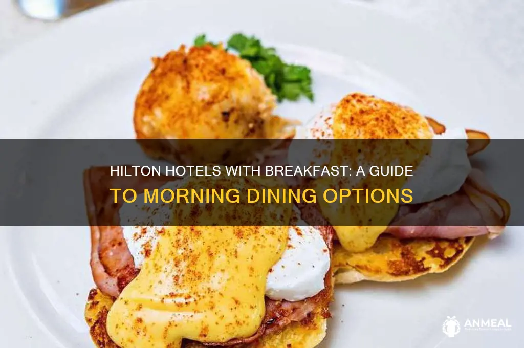 which hilton hotels have breakfast