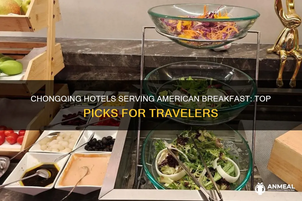which hotels in chongqing do they offer aamerican breakfast