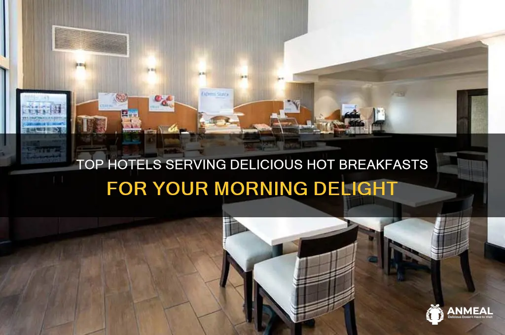 which hotels offer hot breakfast