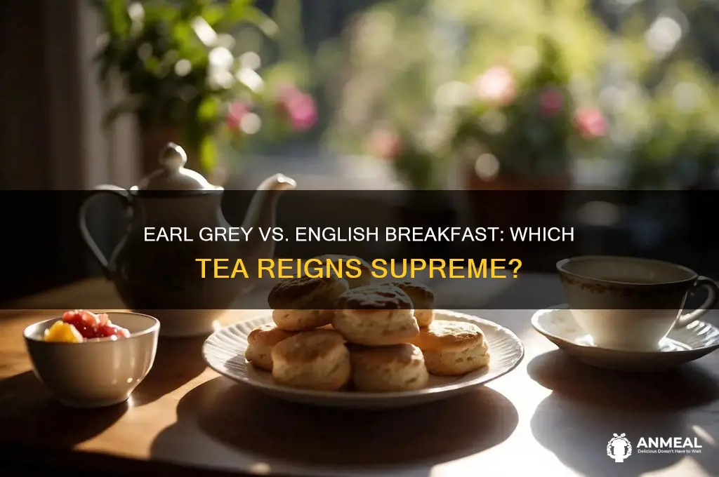 which is better earl grey or english breakfast