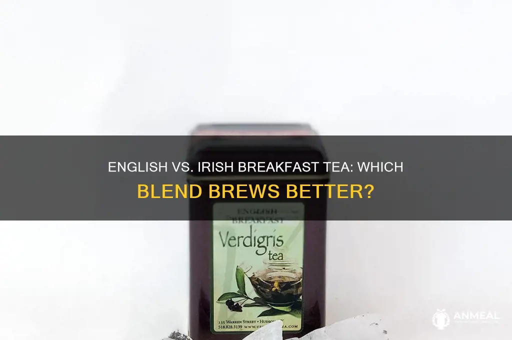 which is better english or irish breakfast tea