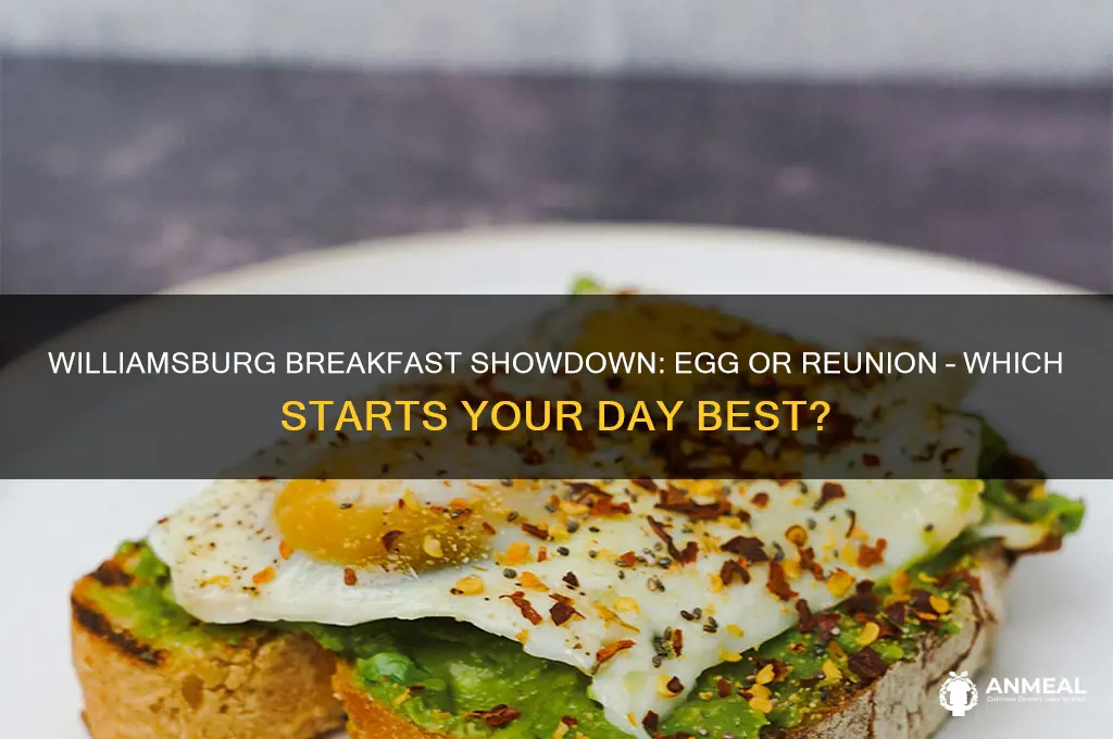 which is better for breakfast in williamsburg egg or reunion