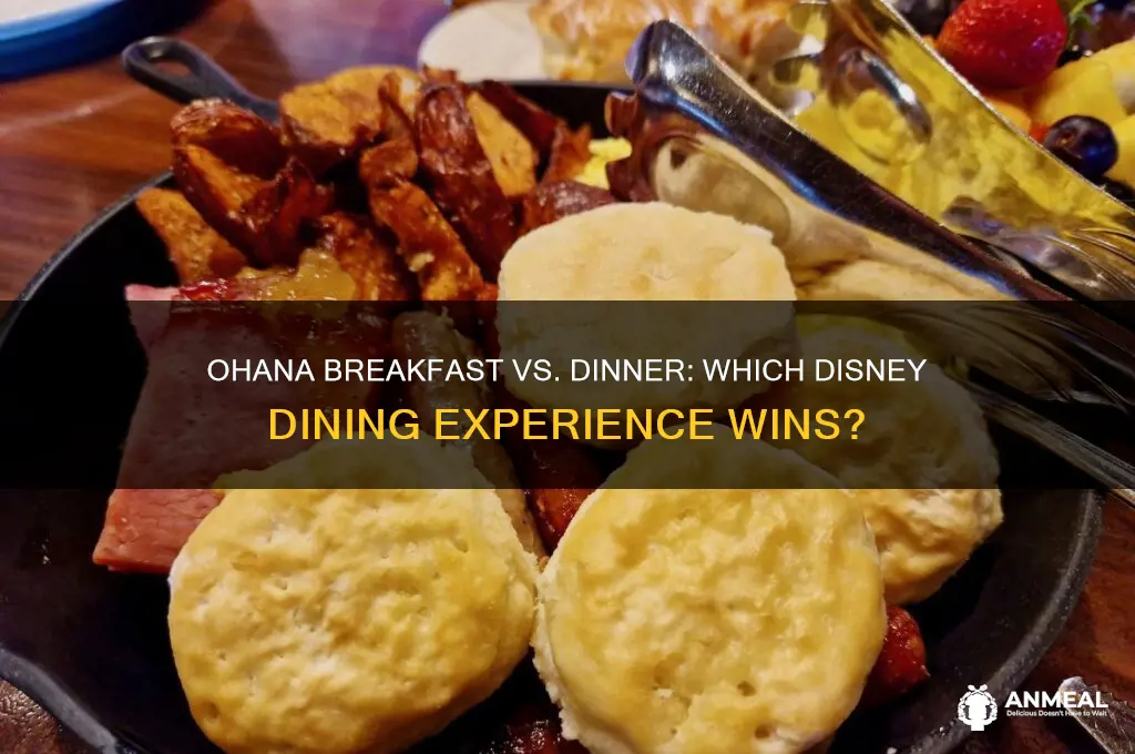 which is better ohana dinner or breakfast