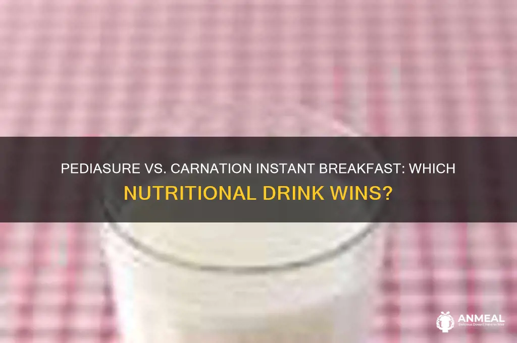 which is better pediasure or carnation instant breakfast