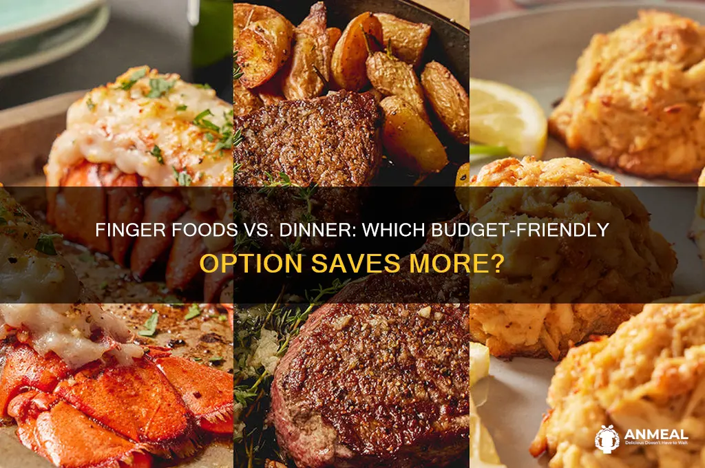 which is cheaper finger foods or dinner