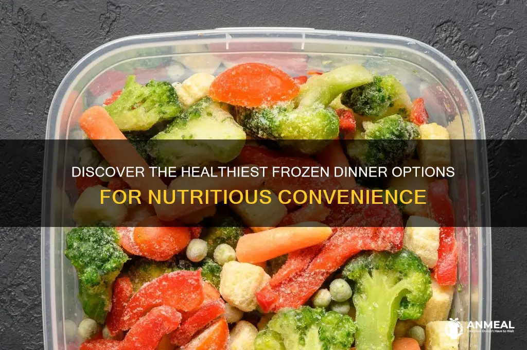 which is the healthiest frozen dinne
