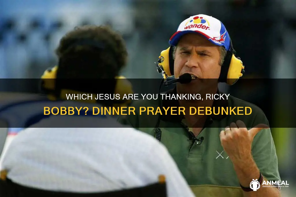 which jesus do you mean ricky bobby dinner prayer