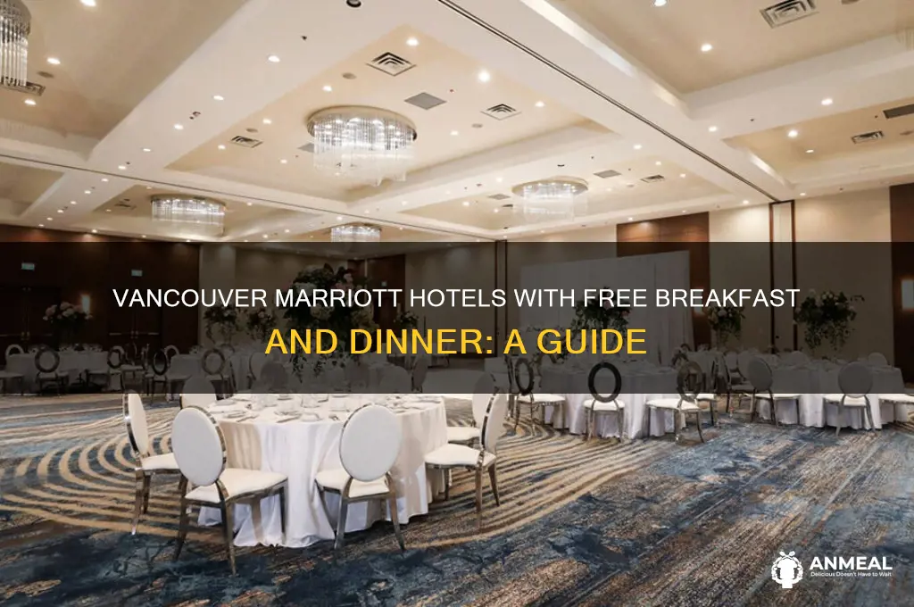 which marriott hotel in vancouver offer free breakfast and dinner