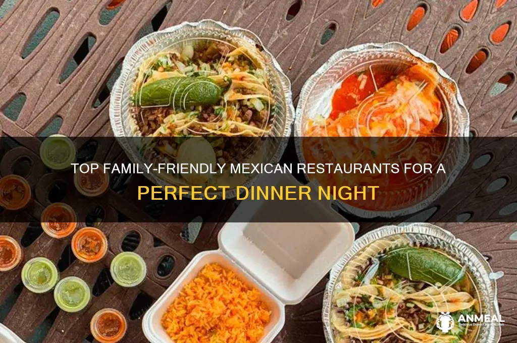 which mexican restaurant is best for a family dinner