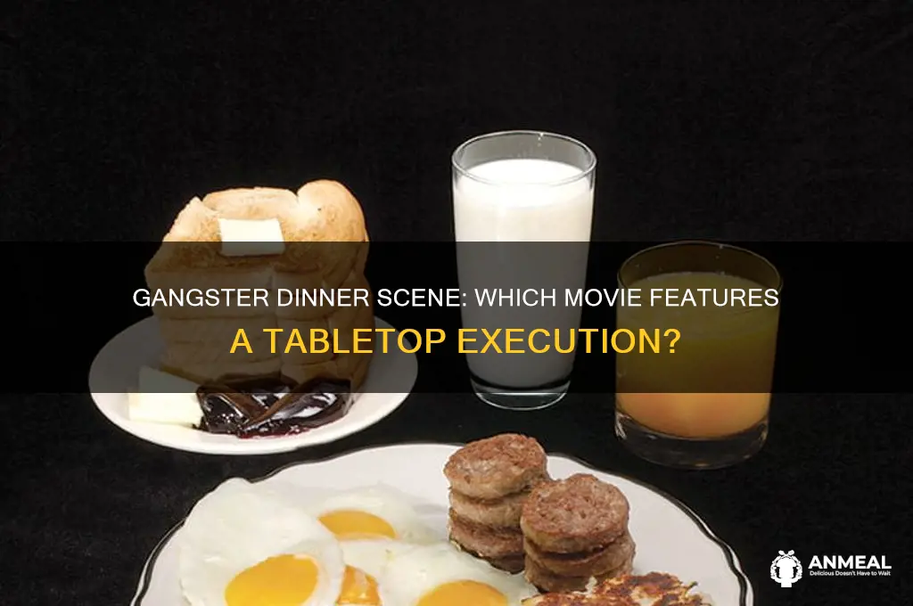 which movie has a ganster kill another at dinner table