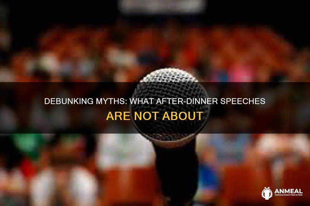 which of the following is not true regarding after-dinner speeches