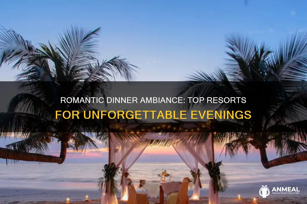 which resort has the best ambiance for a romantic dinner