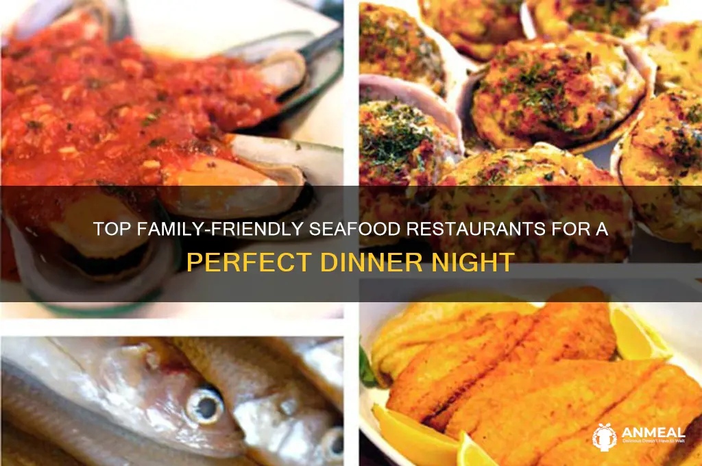 which seafood restaurant is best for a family dinner