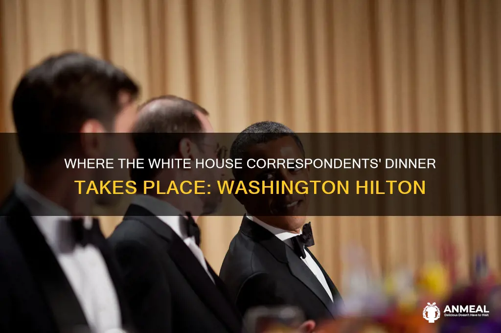 which washington hilton hotel holds the white house correspondents dinner