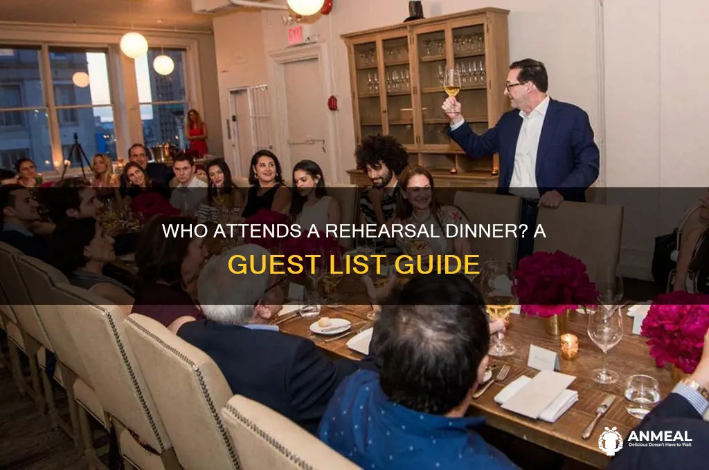 who all comes to a reheseral dinner