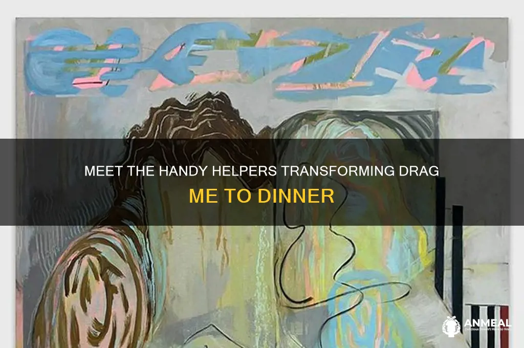 who are the handy helpers on drag me to dinner