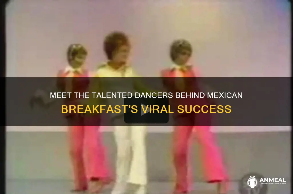 who are the other dancers in mexican breakfast