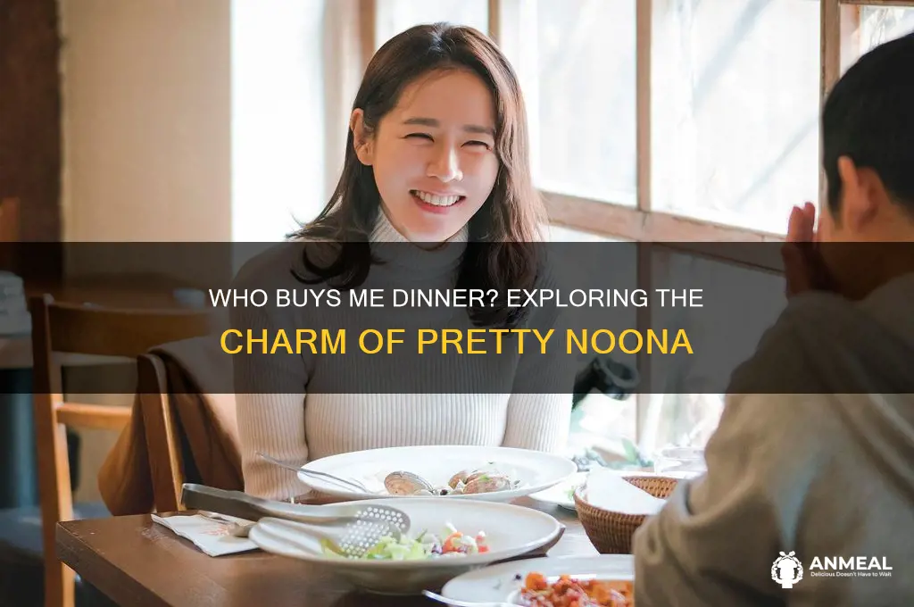 who buys me dinner pretty noona