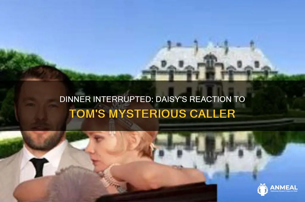 who calls tom during dinner how does daisy react