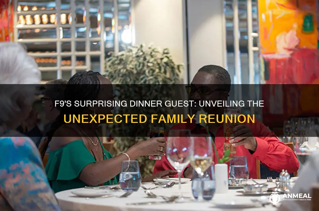 who came to dinner at the end of f9