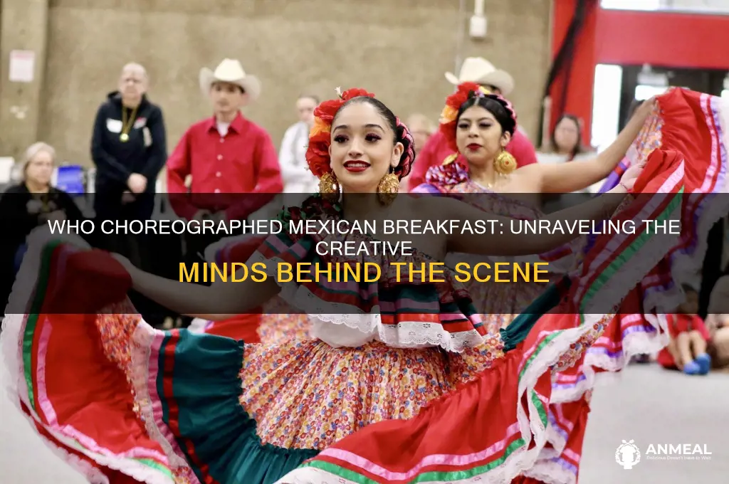 who choreographed mexican breakfast