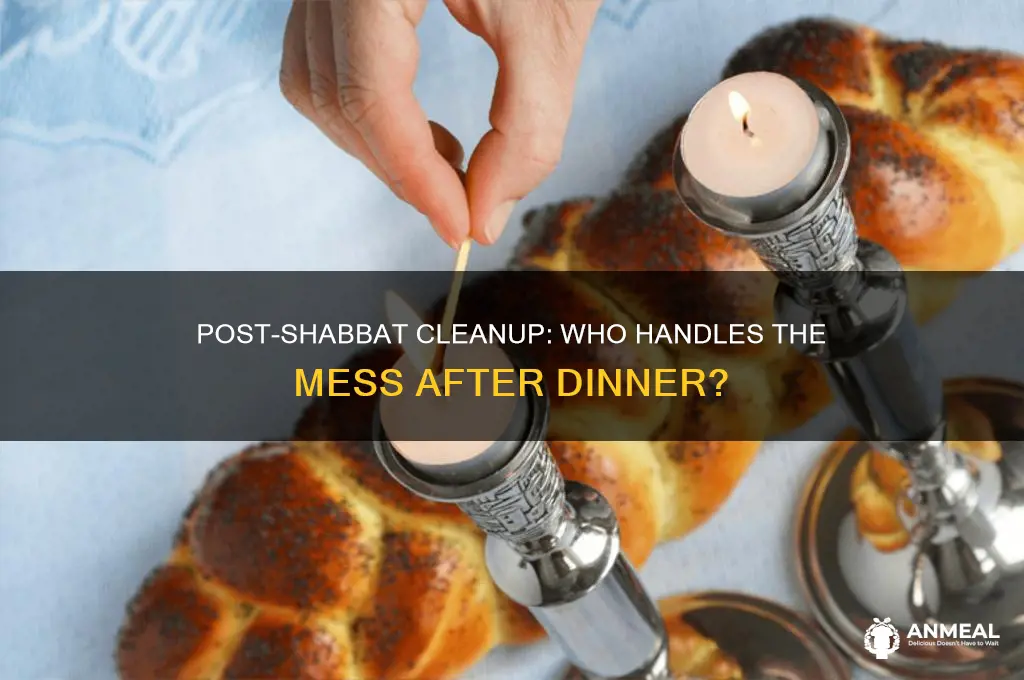 who cleans up after shabbat dinner