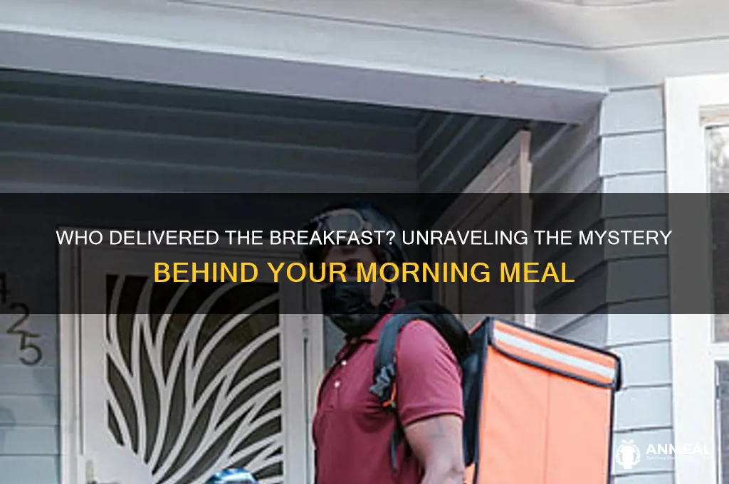 who delivered the breakfast