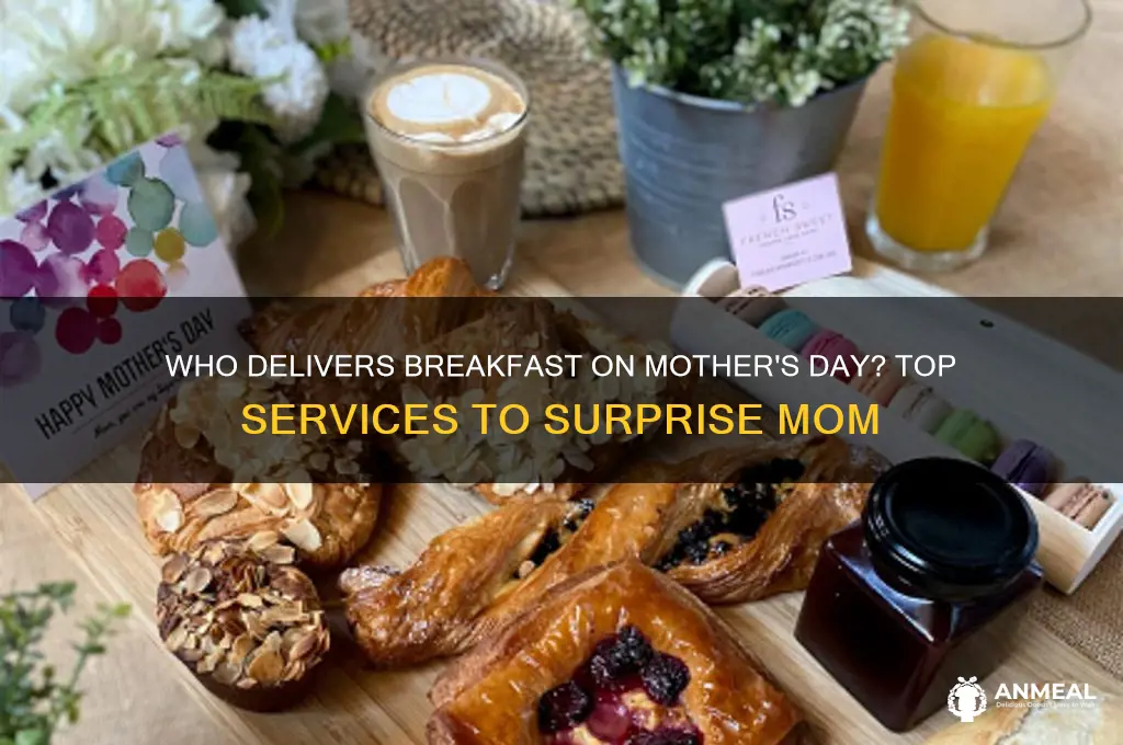 who delivers breakfast on mothers day