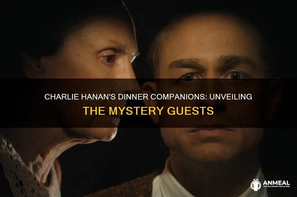 who did charlie hanan have dinner with