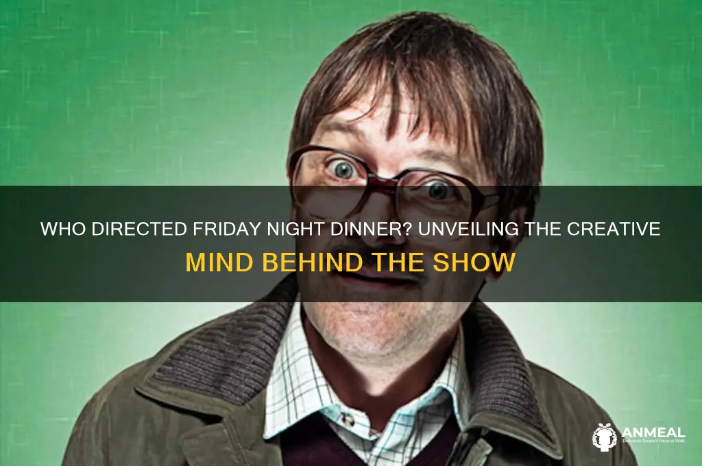 who directed friday night dinner