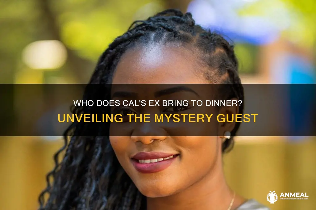 who does cals ex bring to dinner
