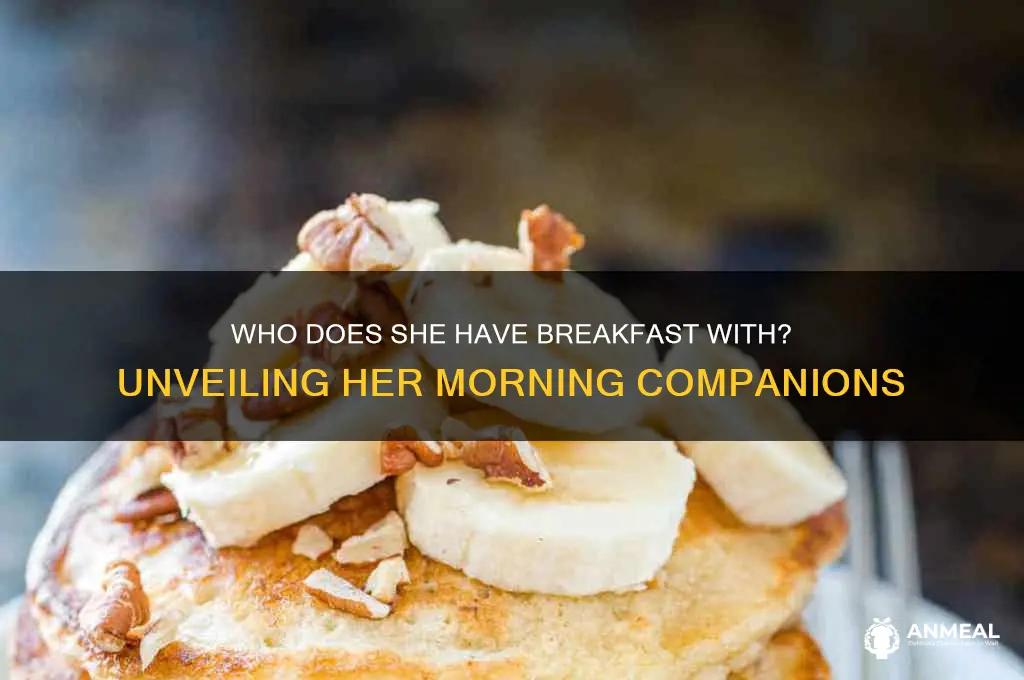 who does she have breakfast with
