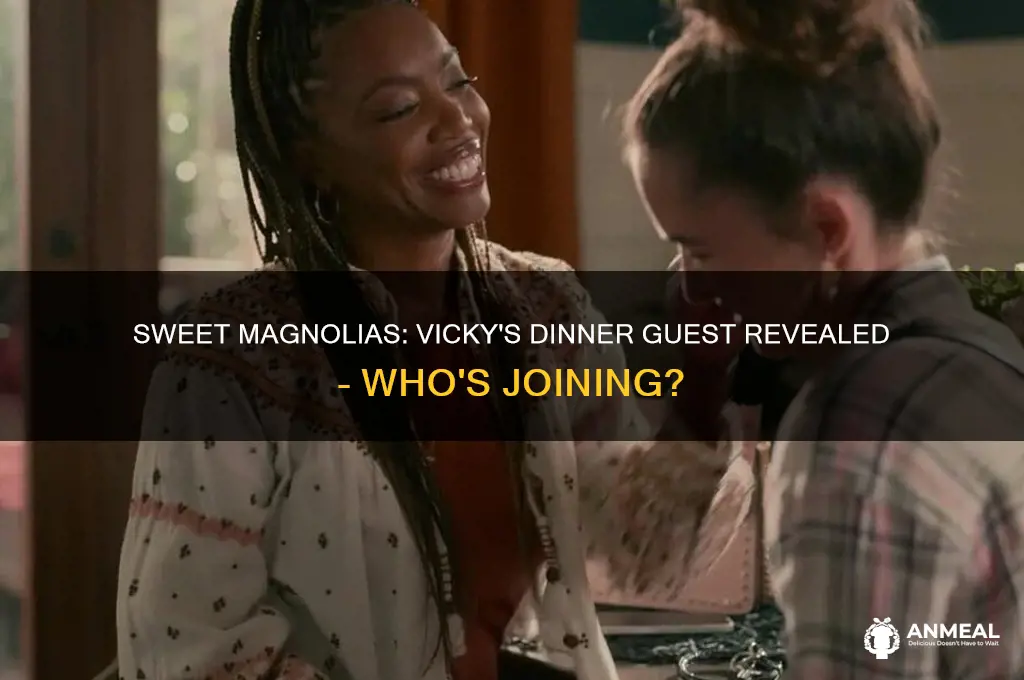 who does vicky bring to dinner in sweet magnolias