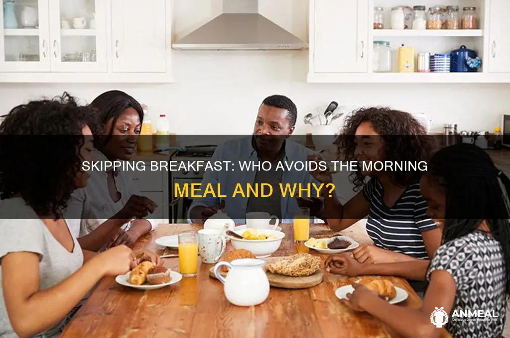 who doesnt est breakfast